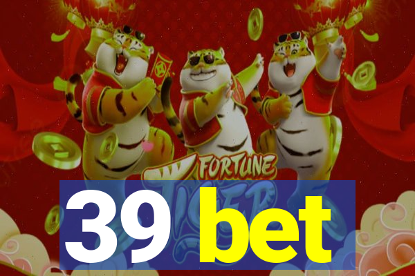 39 bet